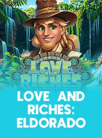 Love And Riches Eldorado